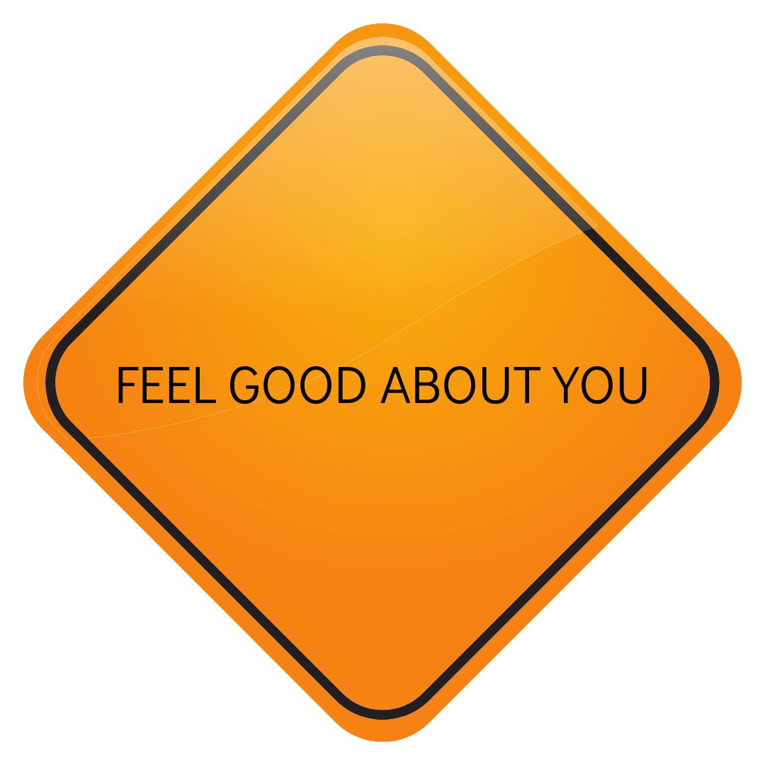 Feel good about you sign