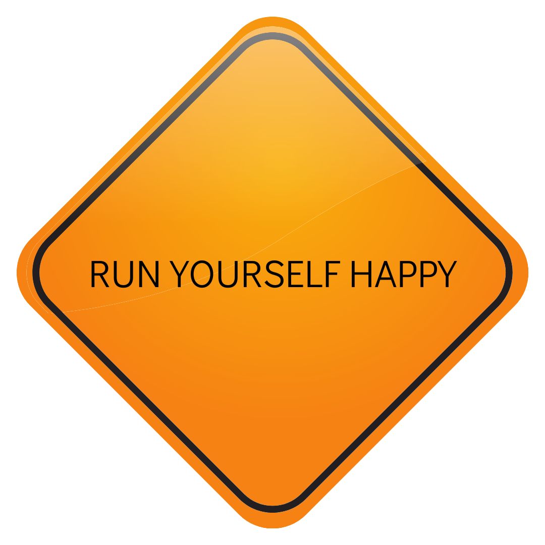 Run Yourself Happy sign
